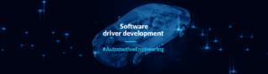 Automotive software driver development